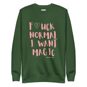 F*CK NORMAL I WANT MAGIC Unisex Premium Sweatshirt (size: 2XL)